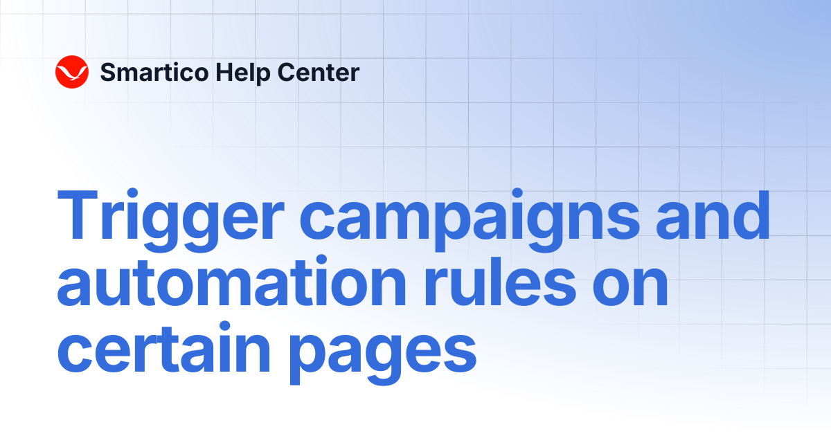Trigger campaigns and automation rules on certain pages | Smartico Help ...