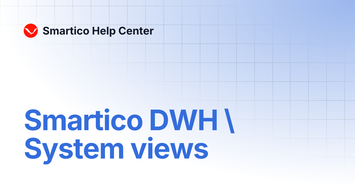 Smartico DWH \ System views | Smartico Help Center