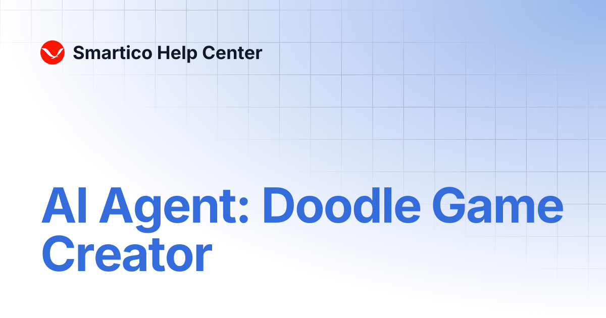AI Agent: Doodle Game Creator | Smartico Help Center