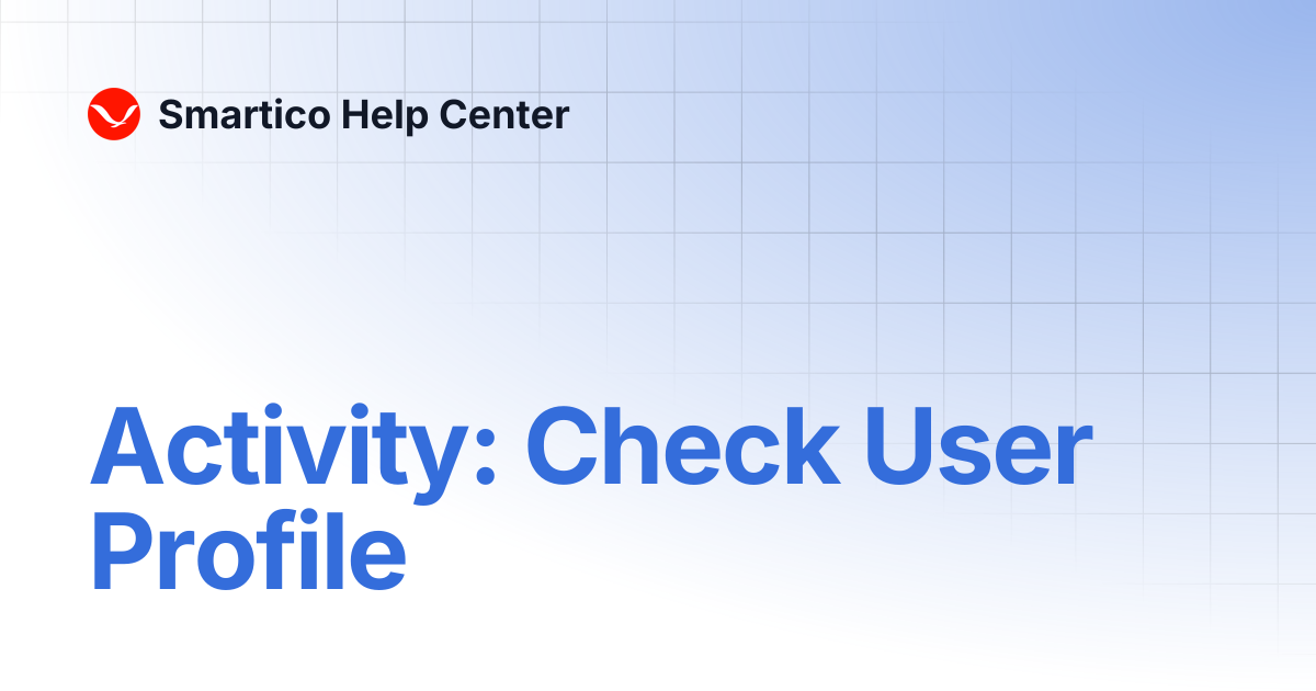 Activity: Check User Profile | Smartico Help Center