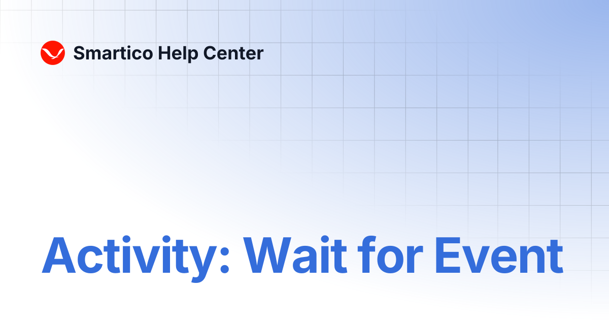 Activity: Wait for Event | Smartico Help Center