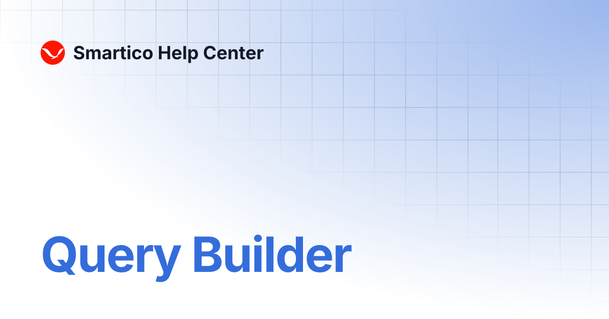 Query Builder | Smartico Help Center